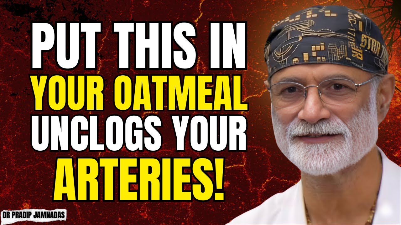 Add THIS One Ingredient to Your Oatmeal to Clear Your Arteries | Dr. Pradip Jamnadas
