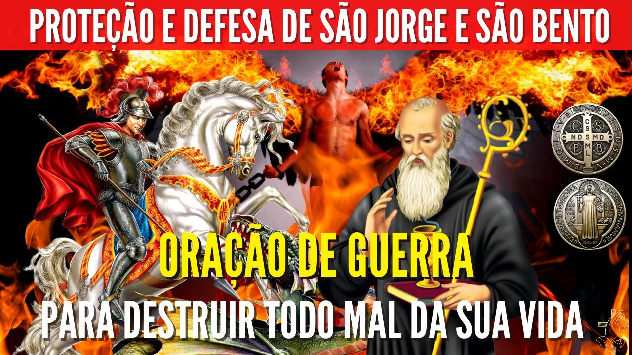 Oração de Guerra Oração para DESTRUIR todo MAL da sua vida SÃO JORGE e SÃO BENTO-Proteção e Defesa