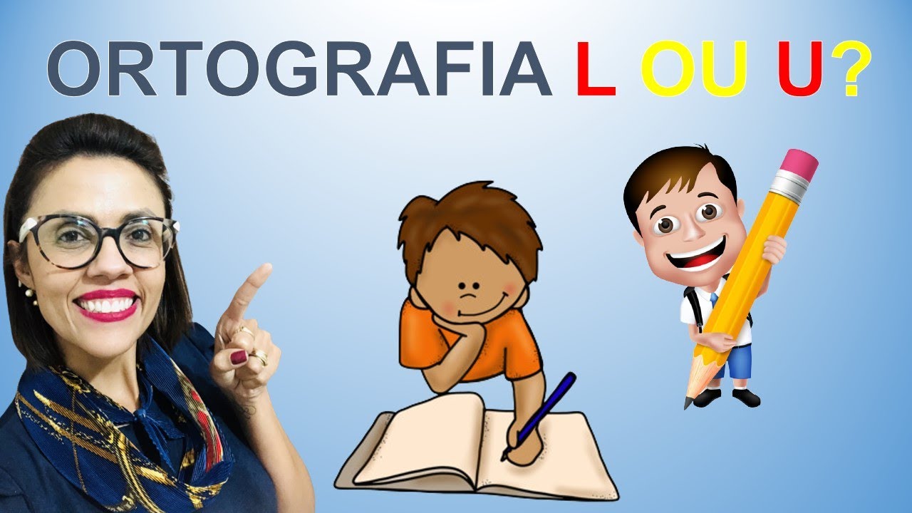 ORTOGRAFIA L OU U NO FINAL DAS PALAVRAS