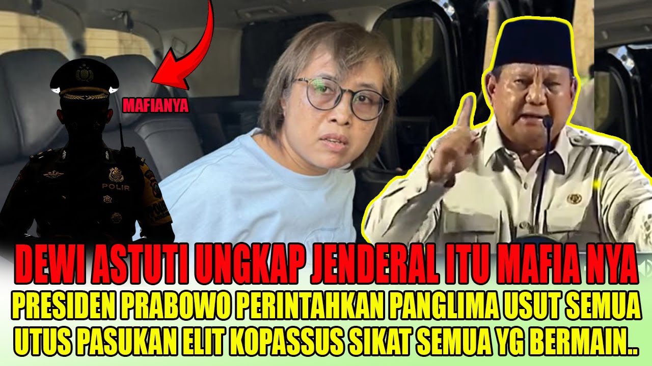 MENGEJUTKAN DEWI ASTUTI UNGKAP JENDERAL ITU MAFIANYA. PRESIDEN UTUS KOPASSUS SIKAT SEMUANYA