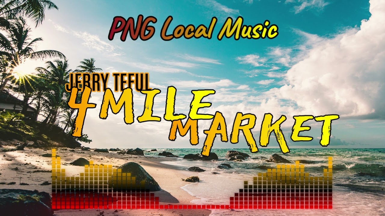 4MILE MARKET-JERRY TEFUL(PNG MUSIC)
