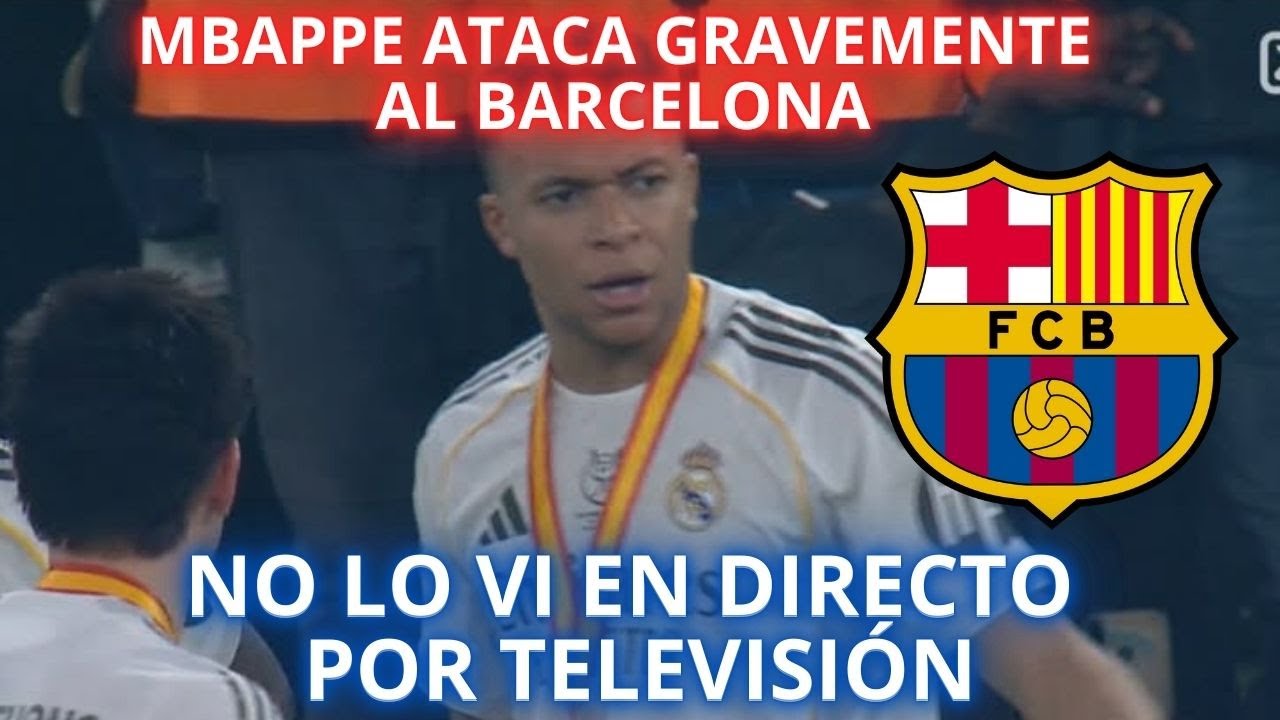MBAPPE ATACA GRAVEMENTE AL BARCELONA - NO LO VI EN DIRECTO POR TELEVISIÓN