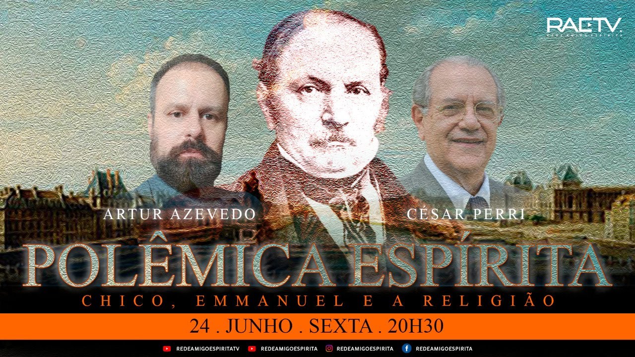 Chico, Emmanuel e a religião – 11º Polêmica Espírita- Artur Azevedo e César Perri
