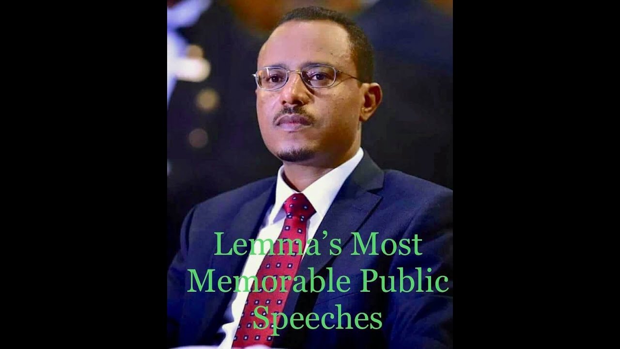 Most Memorable Lemma Megersa's Public Speeches