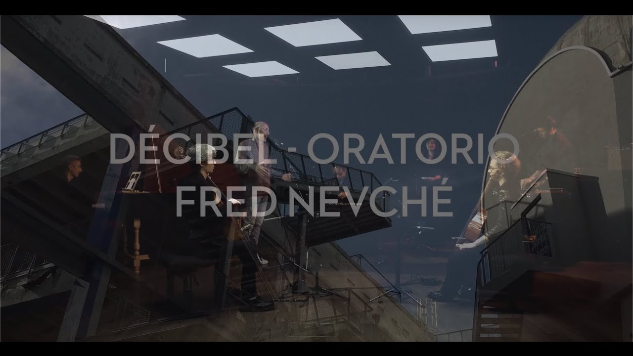 DÉCIBEL - ORATORIO - FRED NEVCHÉ [FILM OFFICIEL]