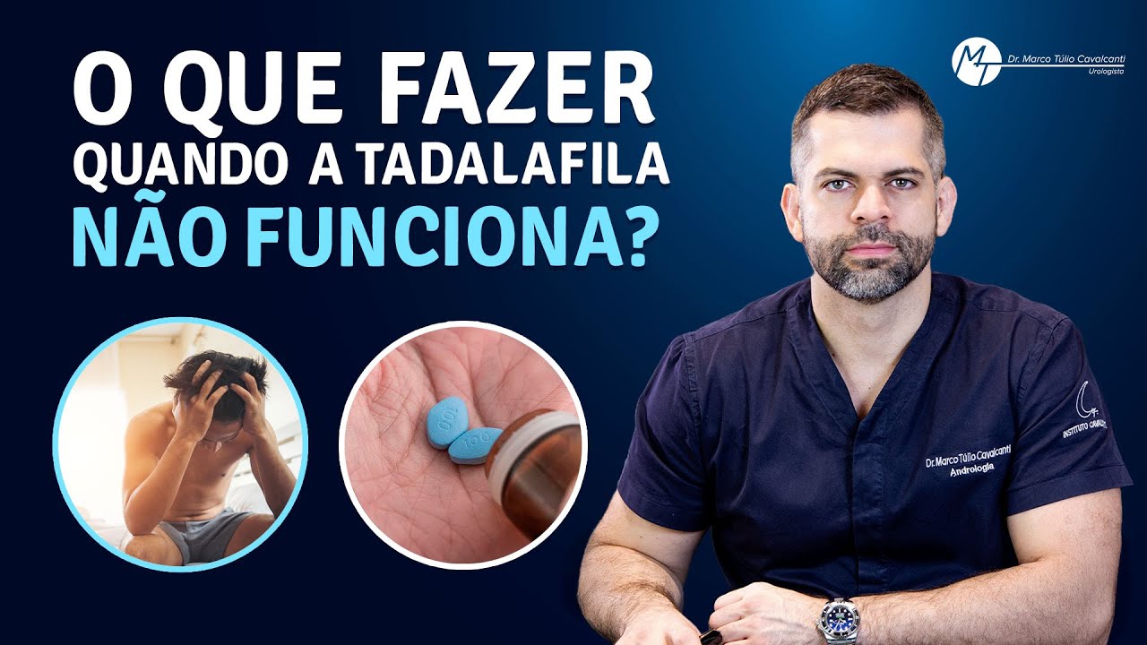 O que fazer quando a Tadalafila não funciona? | Dr. Marco Túlio Cavalcanti