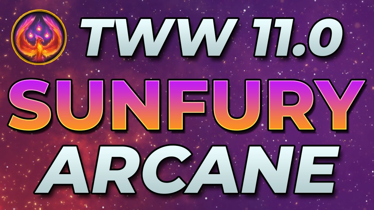 11.0 Sunfury Arcane Mage Guide | ST & AoE Rotations and Talent Builds! | WoW: The War Within