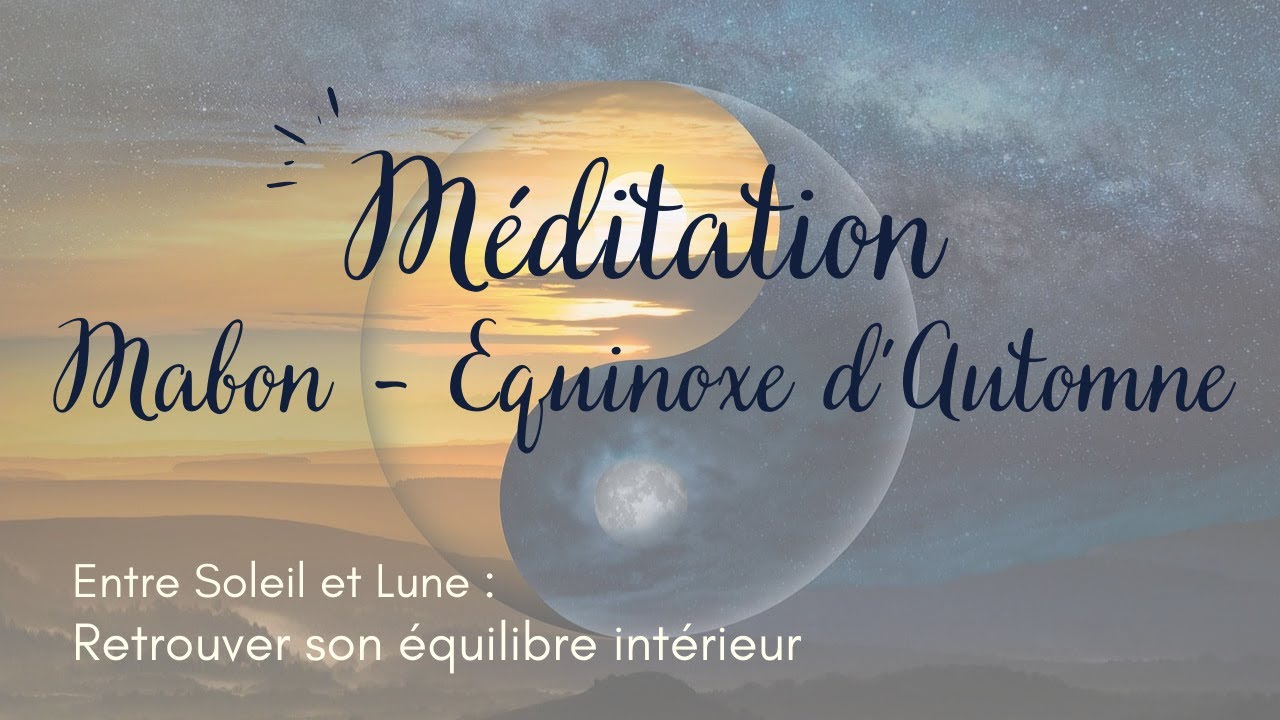 Méditation de Mabon - Equinoxe d'Automne : retrouver son équilibre intérieur