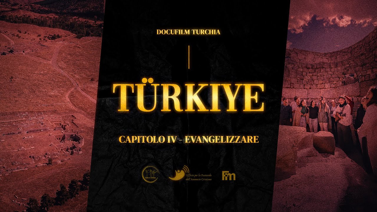 TURCHIA | Capitolo 4 - EVANGELIZZARE