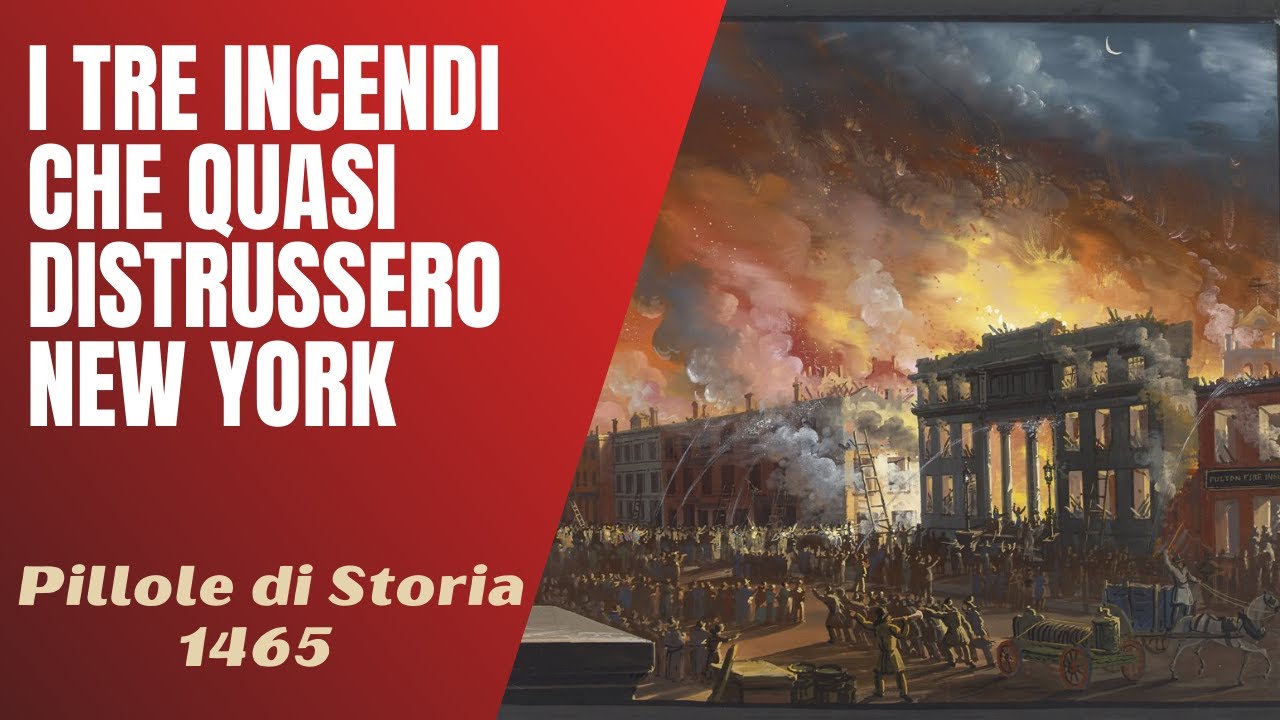 1465- I tre incendi che quasi distrussero New York [Pillole di Storia]