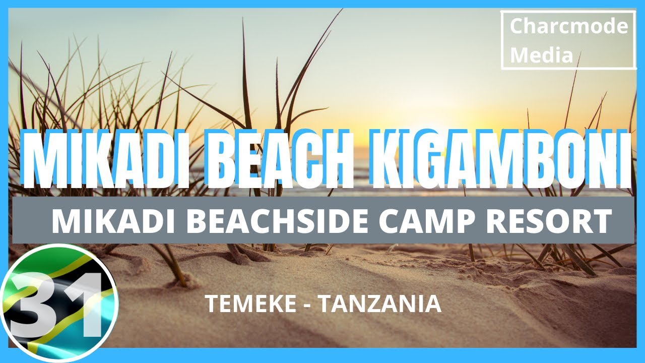 Mikadi Beach Resort Kigamboni Temeke | Charcmode Media