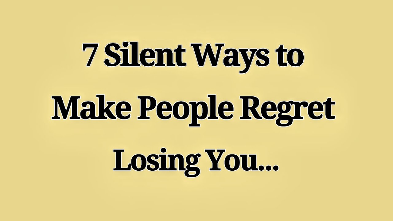 7 Silent Ways to Make People Regret Losing You 💔 | How to Make People Regret Losing You