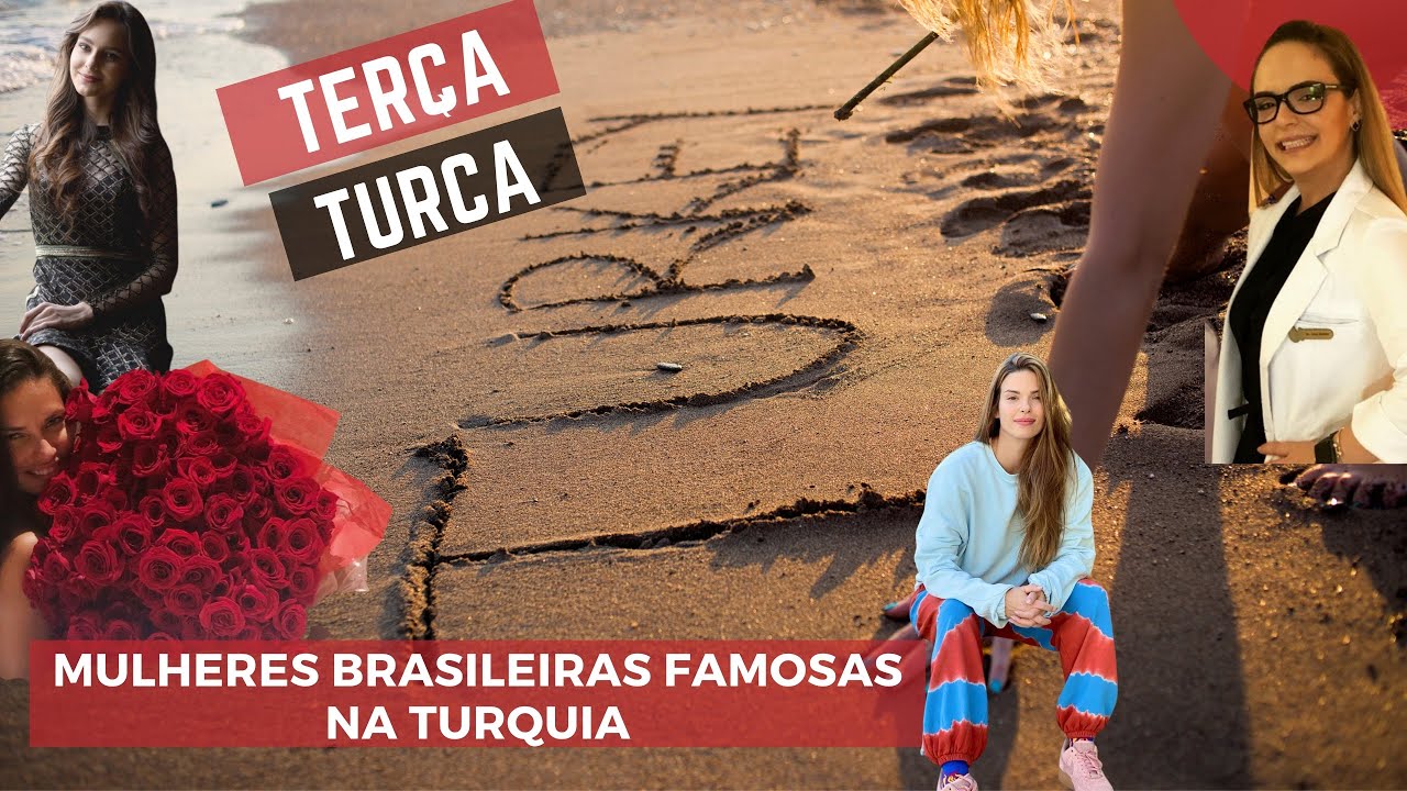 Brasileiras famosas na Turquia - Terça turca