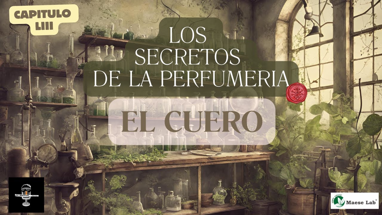 VA DE CUERO - CAP 53- Los Secretos de la Perfumería