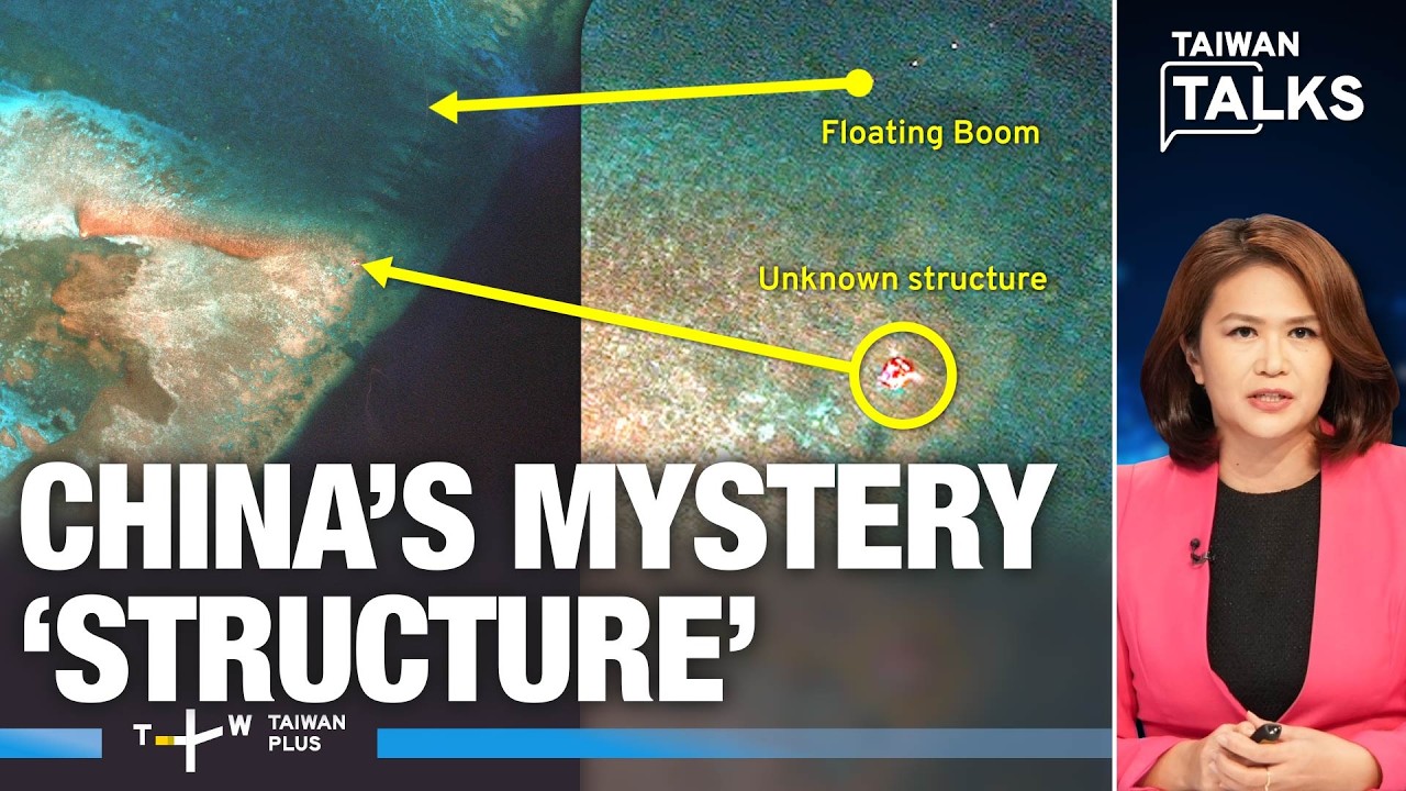 Philippines Probes Mystery &lsquo;Structure&rsquo; at China-Occupied Scarborough Shoal | Taiwan Talks EP849