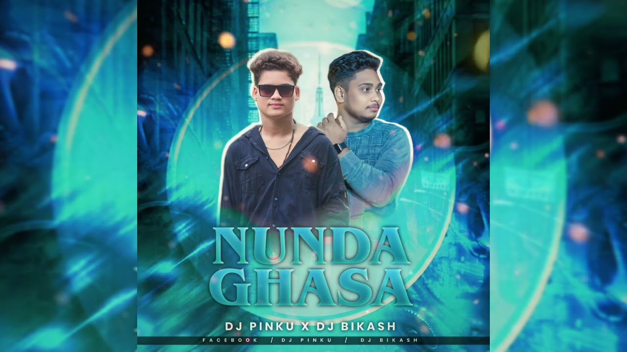 NUNDA GHASA - UT MIX || DJ PINKU X DJ BIKASH || FAST REMIX 