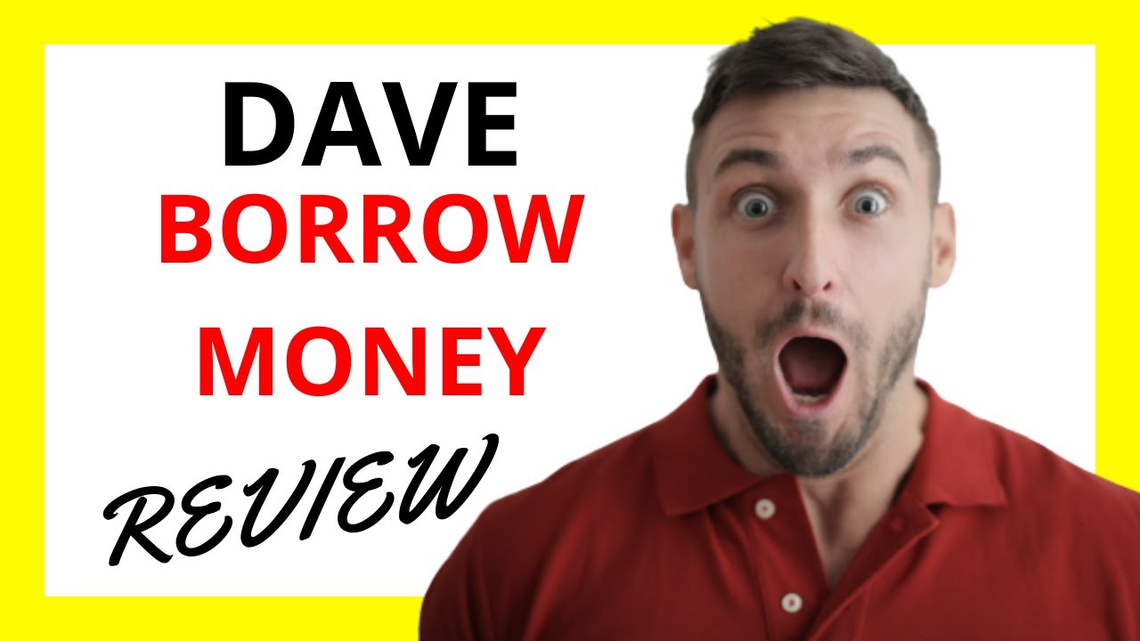 🔥 Dave Borrow Money Review: Pros and Cons