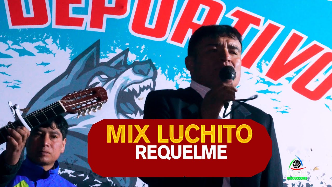 MIX LUCHITO REQUELME - EN CONCIERTO LAS ESTERILLAS CONTUMAZA ᴹᴾ - DR