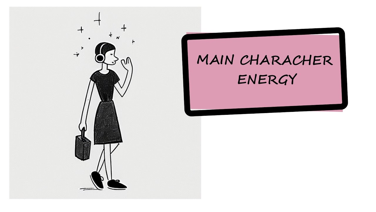 Main Character Energy & Other Gen Z Personality Slang