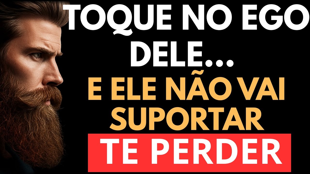 PROVOQUE O EGO DELE E ELE VAI SE DESESPERAR SEM VOCÊ | ESTOICISMO