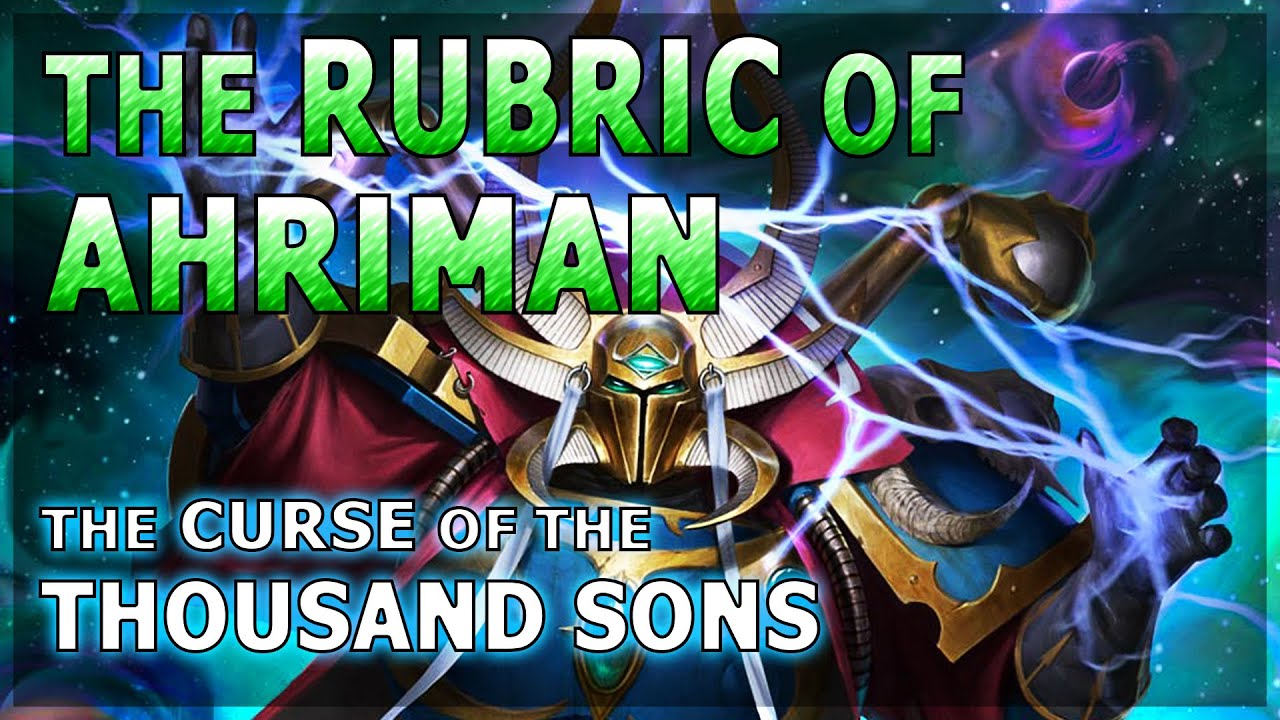 Thousand Sons: The RUBRIC of AHRIMAN - Understanding Warhammer 40K Lore