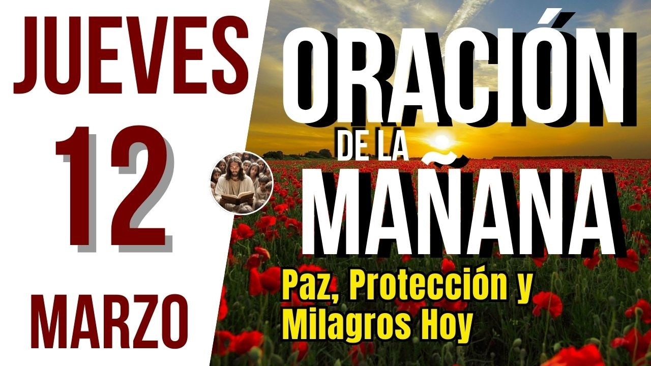 ORACION DE LA MAÑANA DE HOY JUEVES 12 DE MARZO DEL 2026 | Es Tiempo De Orar
