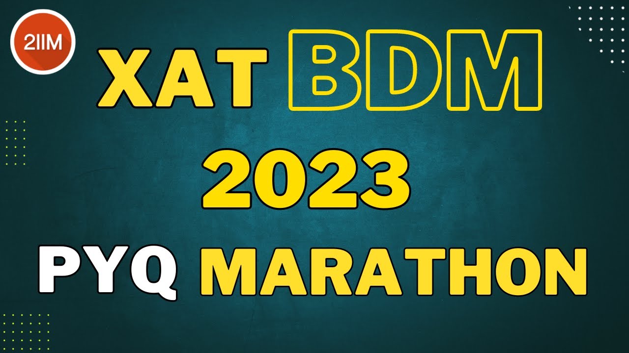 XAT 2023 BDM Marathon | BDM Previous Year Questions | XAT 2024 Prep | 2IIM CAT Preparation