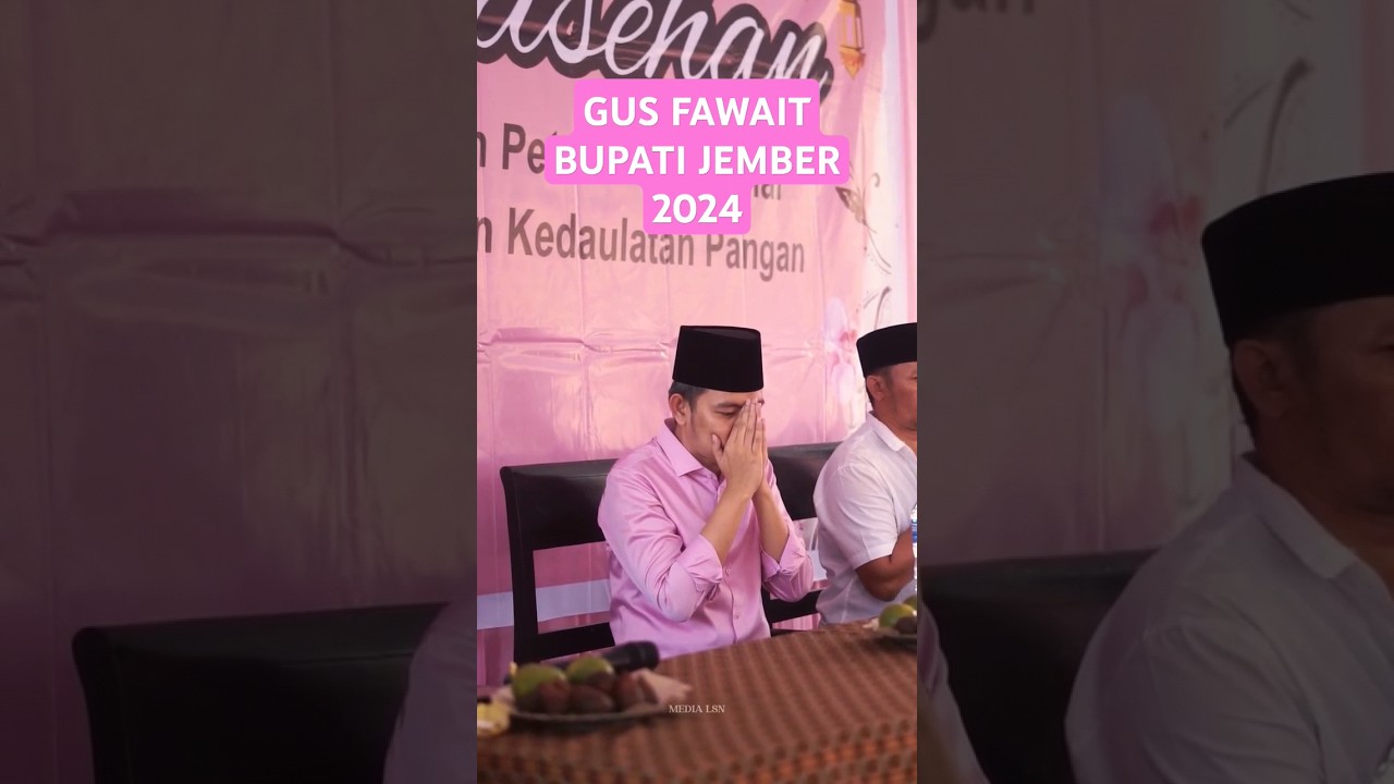 GUS FAWAIT BUPATI JEMBER 2024 @Nazelaamanta