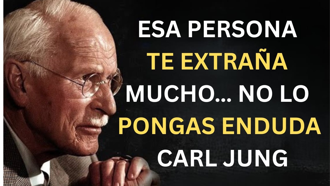 ESA PERSONA Te Extraña Mucho… No Lo PONGAS en Duda | Carl Jung