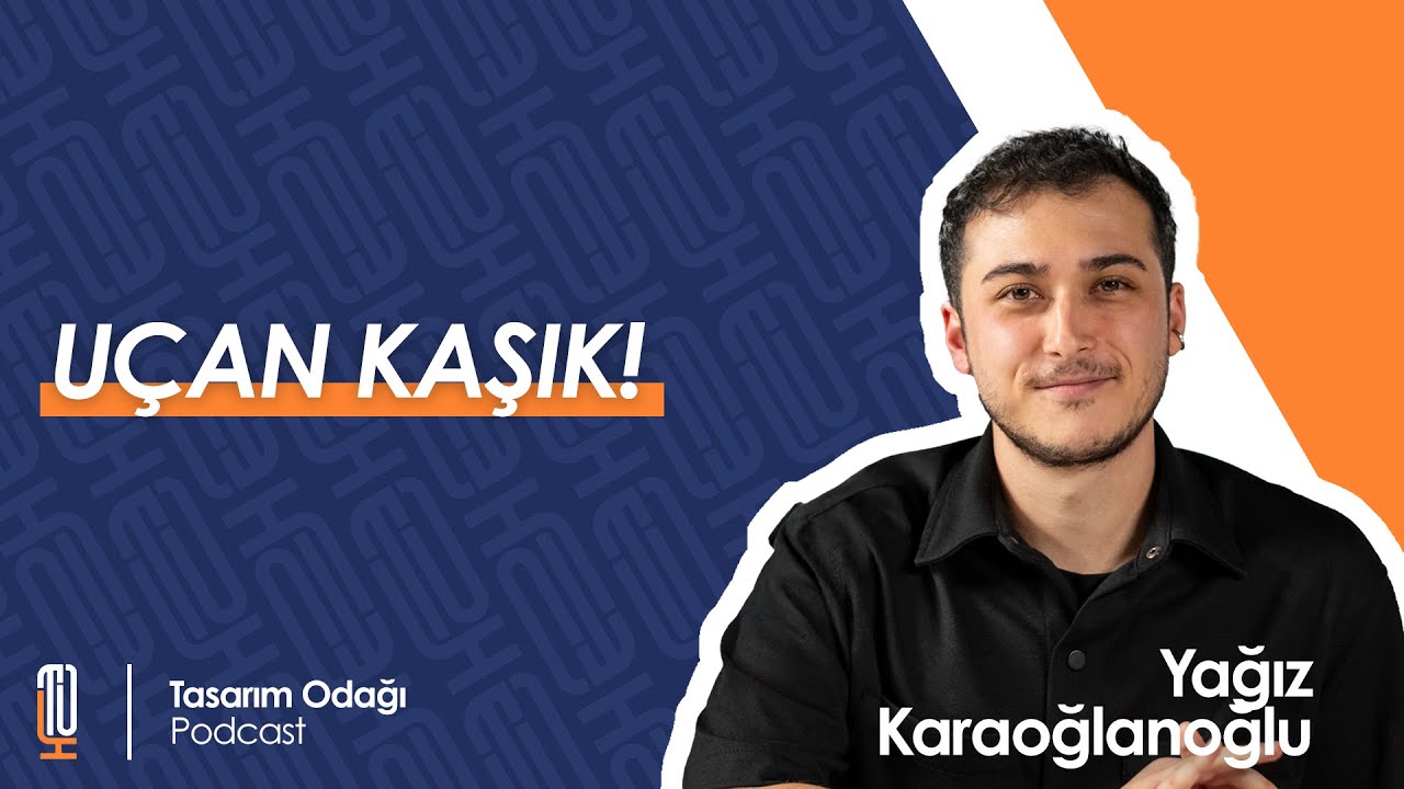 Uçan Kaşık! / Konuğumuz Endüstriyel Tasarımcı Yağız Karaoğlanoğlu