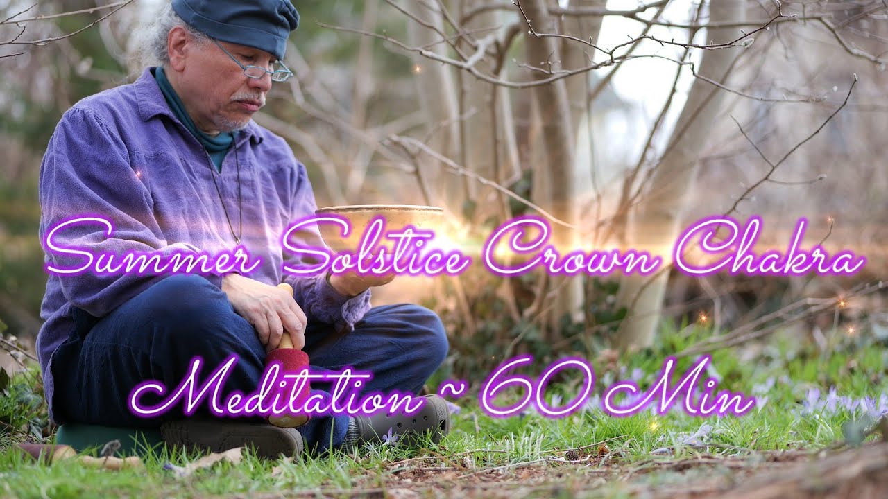 SUMMER SOLSTICE CROWN CHAKRA MEDITATION ~ 60 MIN ~ PEACE ~ WWW.TEMPLESOUNDS.NET