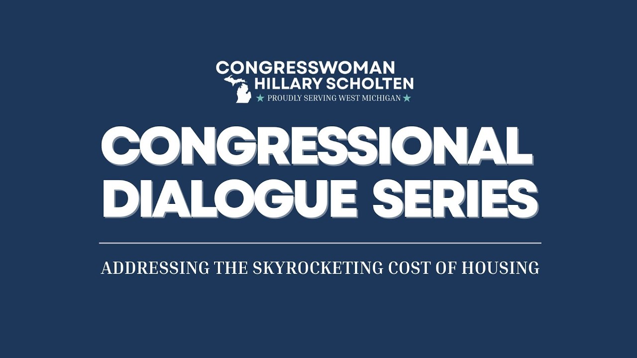 Rep. Scholten's Congressional Dialogue Series on Housing.