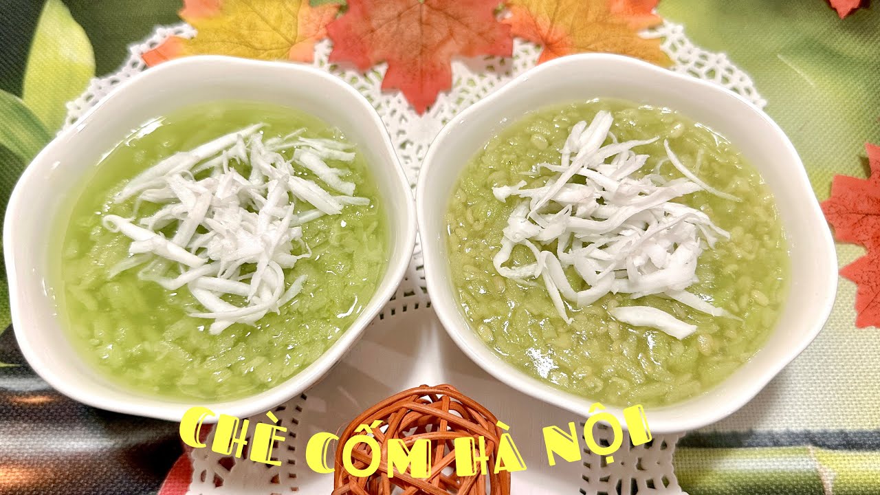 CHÈ CỐM HÀ NỘI- CHÈ CỐM ĐẬU XANH nấu sao cho ngon, chuẩn hương Thu Hà Nội
