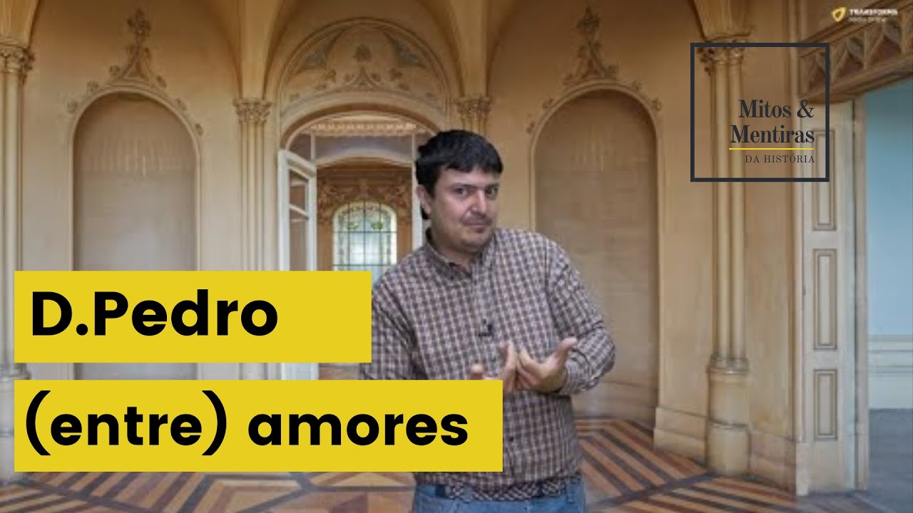 D. PEDRO (ENTRE) AMORES | Mitos e Mentiras da História #02