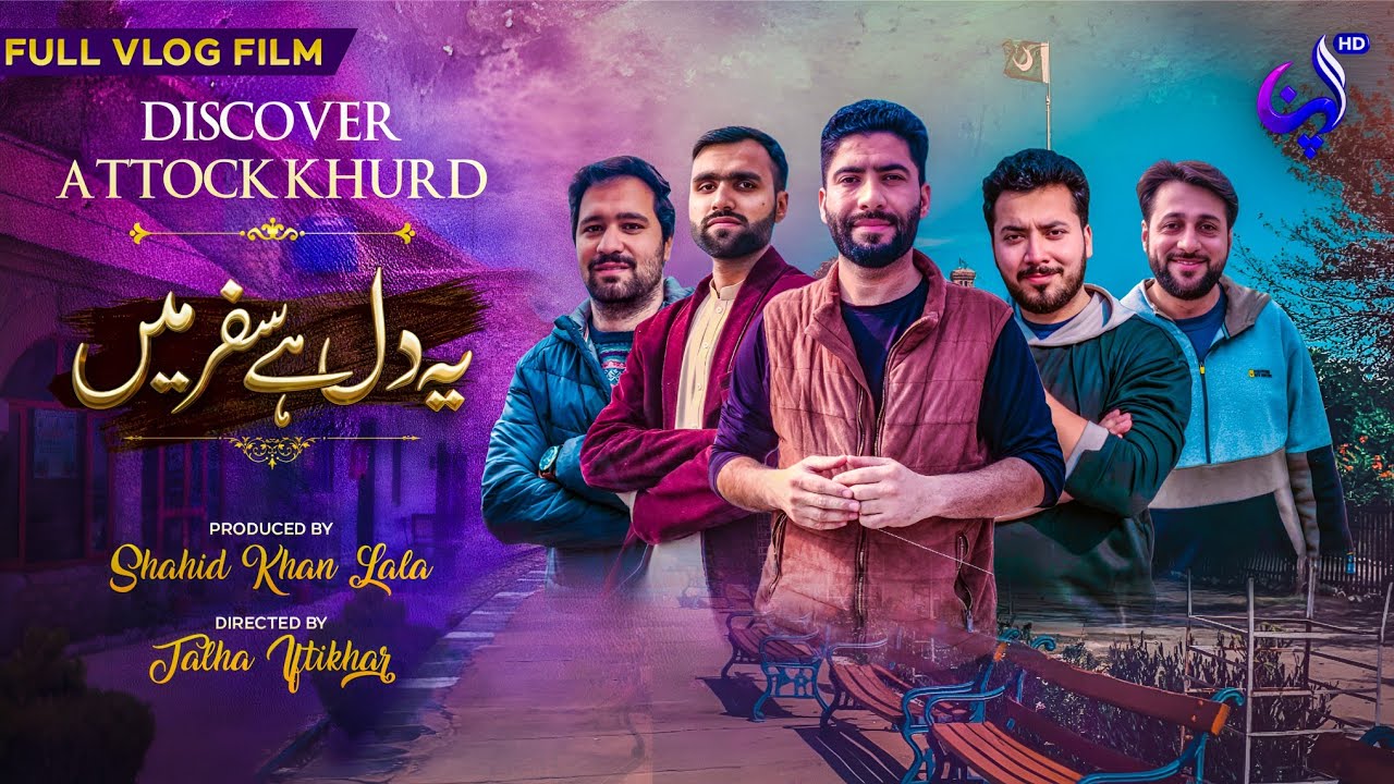 Full Vlog Film Discover Attock Khurd - Tour Da Pekhawr - Shahid Khan Lala - Yeh Dil Hai Safar Mein