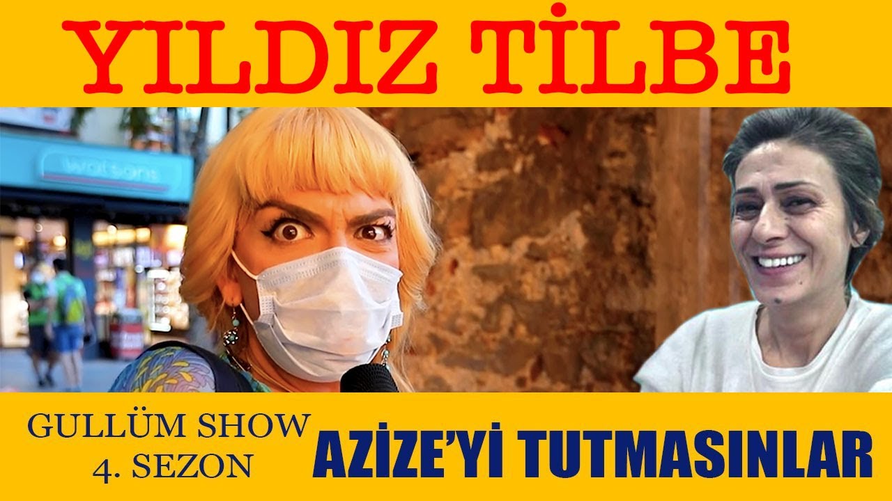 YILDIZ TİLBE - AZİZE'Yİ TUTMASINLAR