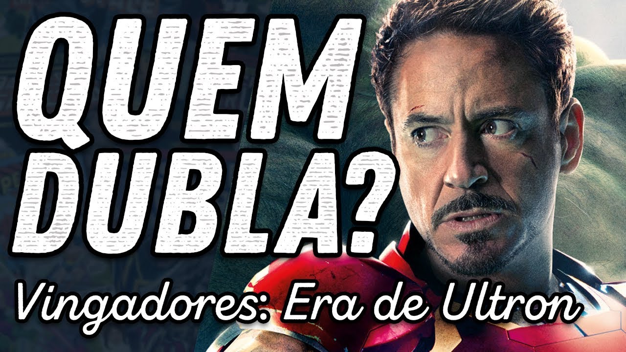 CONHEÇA OS DUBLADORES DE VINGADORES: ERA DE ULTRON