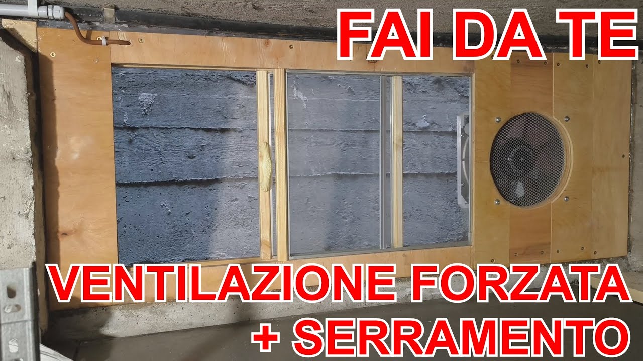 Sistema di Ventilazione forzata e Serramento - FAI DA TE
