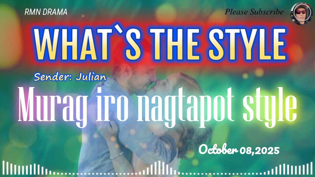 WHAT'S THE STYLE | MURAG IRO NAGTAPOT STYLE | OCTOBER 08,2025 | SENDER: JULIAN | RMN DRAMA BISAYA