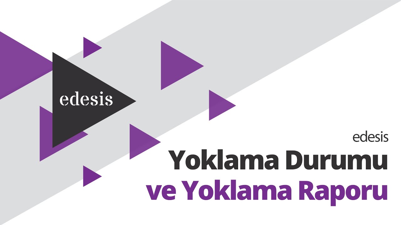edesis | Yoklama Durumu ve Yoklama Raporu Videolu Rehber Anlatım!