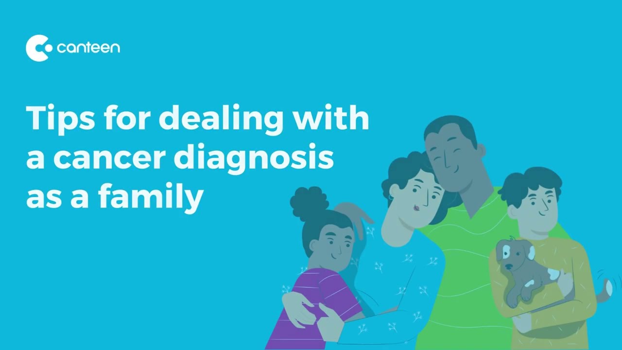 Tips for dealing with a cancer diagnosis as a family