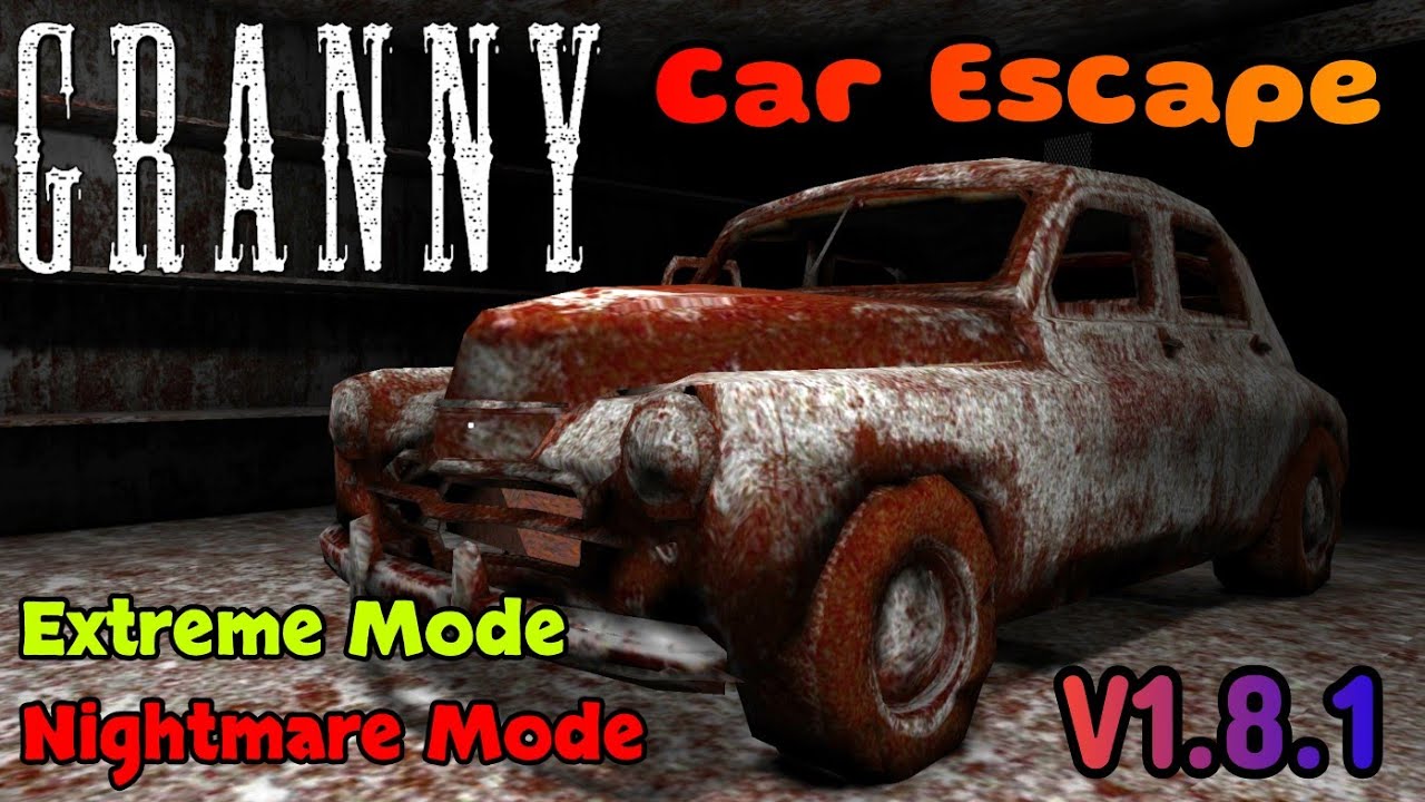 Granny V1.8.1 - Car Escape In Extreme And Nightmare Mode