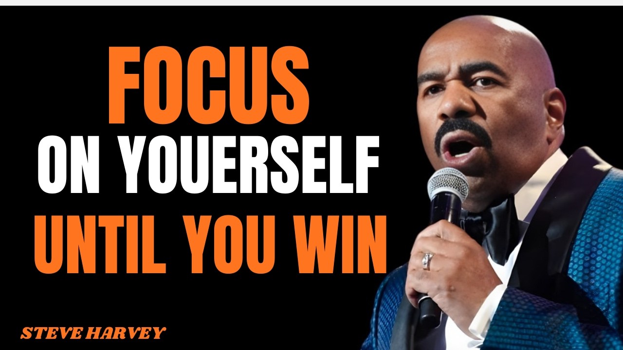 Focus On Yourself Until You Win – Steve Harvey Powerful Motivational Speech