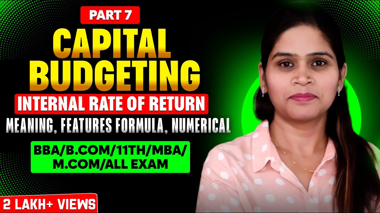 Internal Rate Of Return | Capital Budgeting | Financial Management | Investment Decision