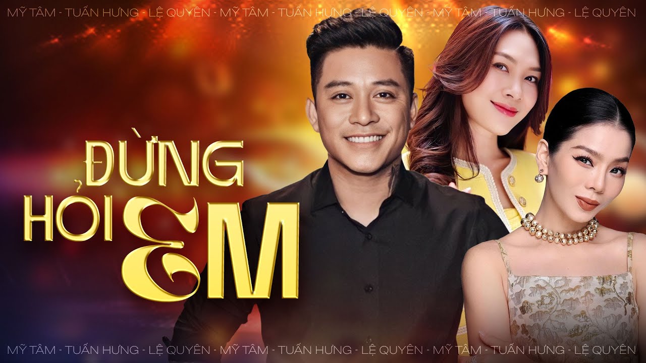 MỸ TÂM - LỆ QUYÊN - TUẤN HƯNG | Liveshow Đặc Biệt Hay Nhất - ĐỪNG HỎI EM & TÌM LẠI BẦU TRỜI