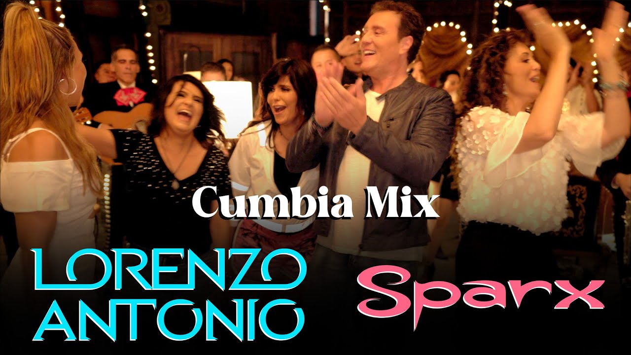 Lorenzo Antonio y SPARX - Cumbia Mix