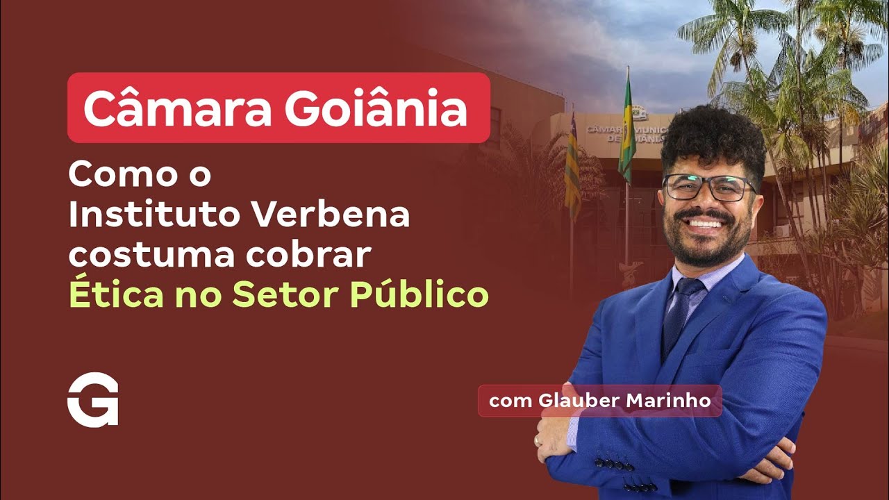 Concurso Câmara Goiânia | Como o Instituto Verbena Cobra Ética no Setor Público?