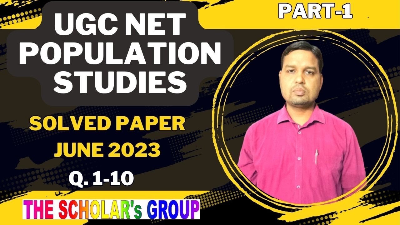1. June  2023, UGC NET Population Studies, Q.1-10 Full Explanation, The Scholar's Group, Siraj Sir
