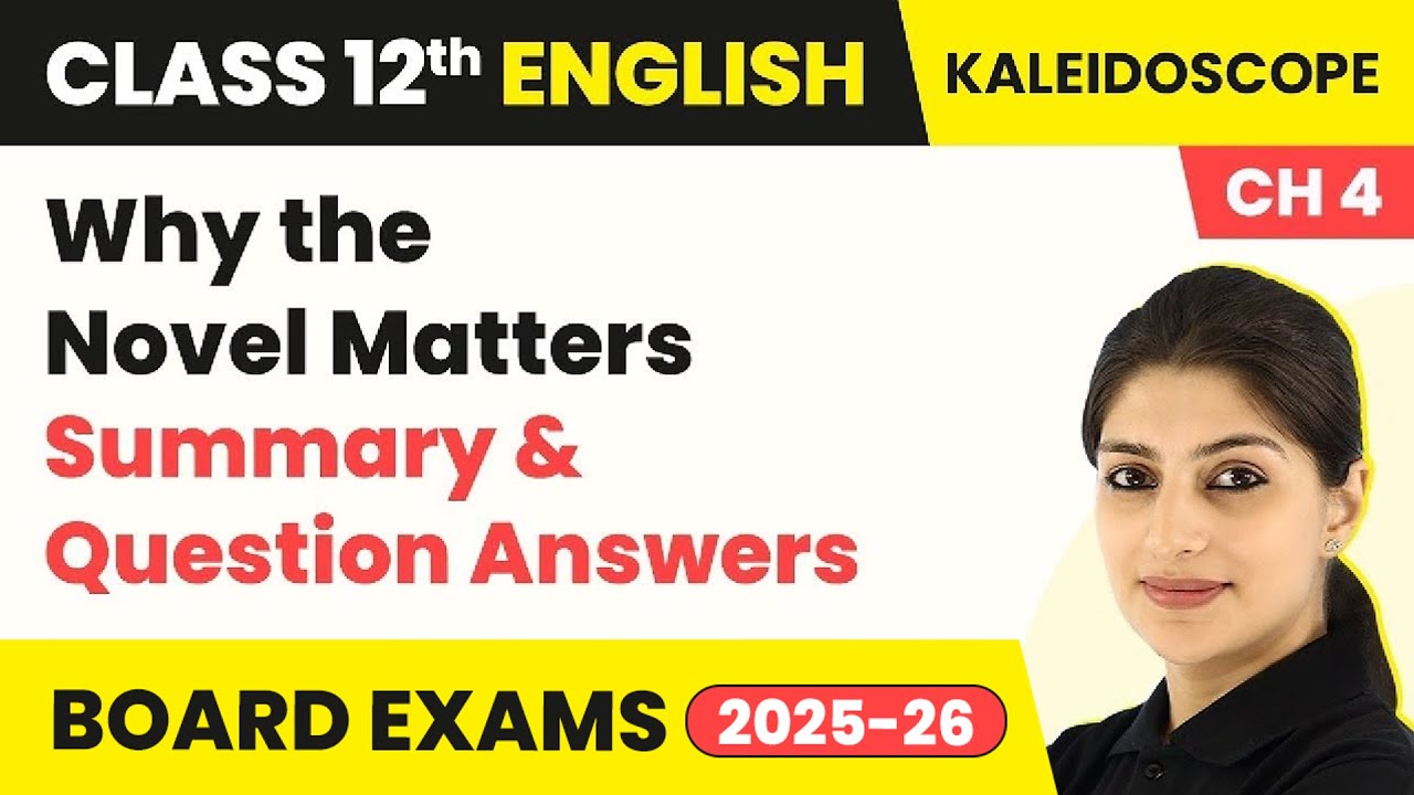Why the Novel Matters - Summary & Ques Answer | Class 12 English Kaleidoscope (Non Fiction) 2022-23