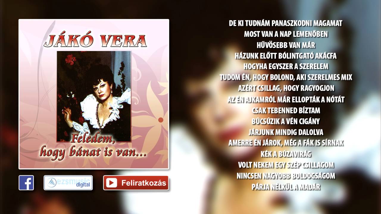 ❁ Jákó Vera ~ Feledem, hogy bánat is van (teljes album)